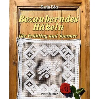 Bezauberndes Häkeln für Frühling und Sommer - Eder, Karin