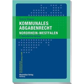 Kommunales Abgabenrecht Nordrhein-Westfalen - Wagener, Andreas [DE] (2021, Brožovaná, Maximilian Verlag)
