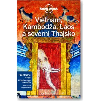 Vietnam, Kambodža, Laos a severní Thajsko - Monika Kittová
