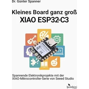 Kleines Board ganz groß - der XIAO ESP32-C3 - Spanner, Günter