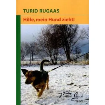 Hilfe, mein Hund zieht! - Turid Rugaas