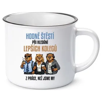 Žertovný předmět Hodně štěstí při hledání lepších kolegů z práce - keramický smaltovaný hrneček s potiskem- Tričkový.cz