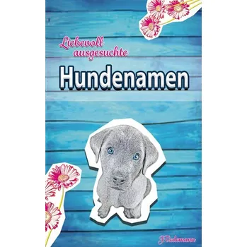 Příroda Liebevoll ausgesuchte Hundenamen - Tiedemann, Julia