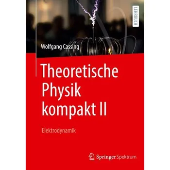 Přírodní věda Theoretische Physik kompakt II - Cassing, Wolfgang