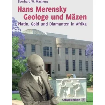 Hans Merensky - Geologe und Mäzen - Machens, Eberhard W.