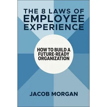 The 8 Laws of Employee Experience - Morgan, Jacob