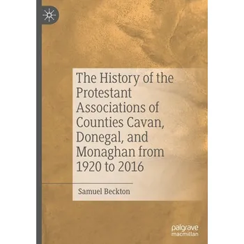 Kniha The History of the Protestant Associations of Counties Cavan, Donegal, and Monaghan from 1920 to 2016 - Beckton, Samuel Gary