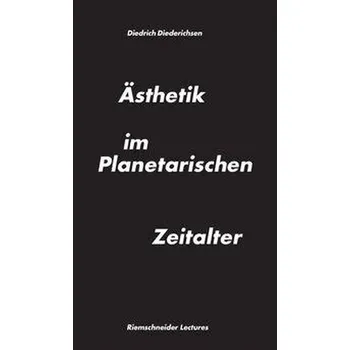 Umění Ästhetik im Planetarischen Zeitalter - Diederichsen, Diedrich