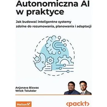 Autonomiczna AI w praktyce - Anjanava Biswas, Wrick Talukdar