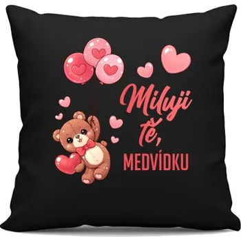 Žertovný předmět Miluji tě, medvídku - černý polštář s potiskem- Tričkový.cz