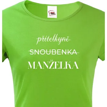 Dámské tričko Dámské tričko Přítelkyně - Snoubenka - Manželka, Barva Zelená, Velikost XS, Canvas Dámské tričko s krátkým rukávem Bezvatriko.cz 3175