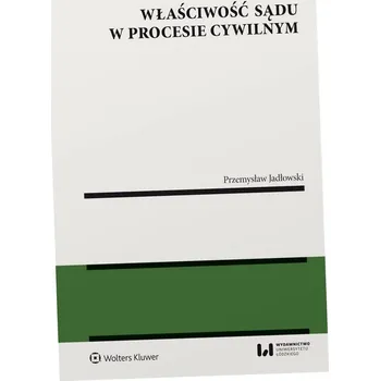 Umění Właściwość sądu w procesie cywilnym Przemysław Jadłowski
