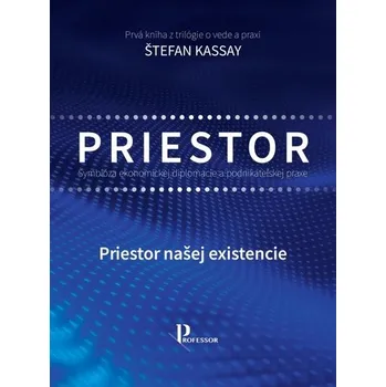 Symbióza ekonomickej diplomacie a podnikateľskej praxe – Priestor našej existencie - Kassay Stefan