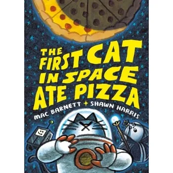 The First Cat in Space Ate Pizza - Barnett, Mac [EN] (2022, Firma, HarperCollins Publishers Inc)