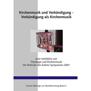 Kirchenmusik und Verkündigung - Verkündigung als Kirchenmusik - Freib-Preis, Axel