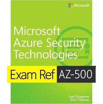 Technika Exam Ref AZ-500 Microsoft Azure Security Technologies - Diogenes, Yuri; Gilbert, Jeff; Mazzoli, Robert [EN] (2021, Měkká, Pearson Education (US))