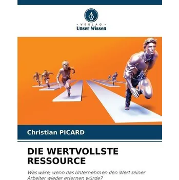 DIE WERTVOLLSTE RESSOURCE - Picard, Christian