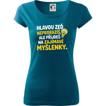 Hlavou zeď neproražíš - Dámské triko Pure - 2XL ( Petrolejová )