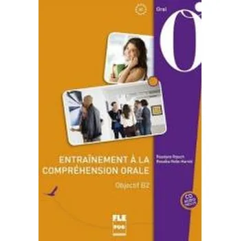 Francouzský jazyk Entrainement a la comprehension orale Objectif B2 - praca zbiorowa