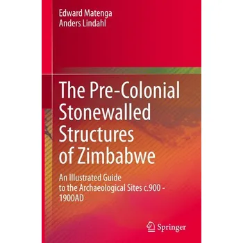 The Pre-Colonial Stonewalled Structures of Zimbabwe - Matenga, Edward