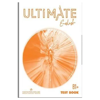 Anglický jazyk Ultimate English B1+ Test Book Hamilton House - Healan Angela, Gormley Katrina
