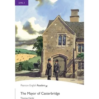 Učebnice The Mayor of Casterbridge. Book with Digital Version and audio. Level 5