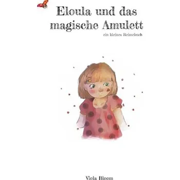 Pohádka Eloula und das magische Amulett - Bloom, Viola