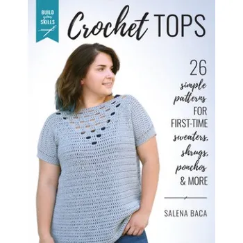 Build Your Skills Crochet Tops (Salena Baca)(Brožovaná)