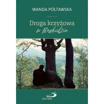 Droga krzyżowa w Beskidzie - Wanda Półtawska