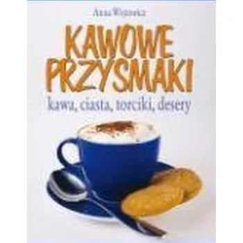 Kawowe przysmaki - Anna Wojtowicz