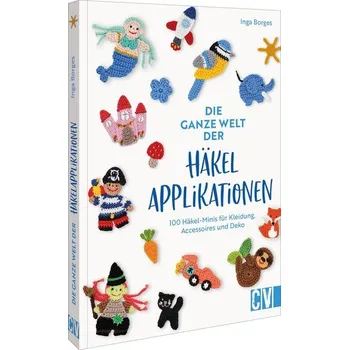 Die ganze Welt der Häkelapplikationen - Borges, Inga