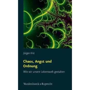 Chaos, Angst und Ordnung - Kriz, Jürgen