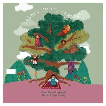 Příroda Where Do My Roots Go? - Kazkouzeh, Zara Ahsan