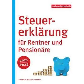 Steuererklärung für Rentner und Pensionäre 2021/2022 - Waldau-Cheema, Gabriele