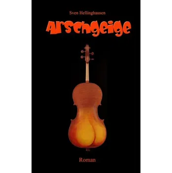 Komiks pro dospělé Arschgeige - Hellinghausen, Sven