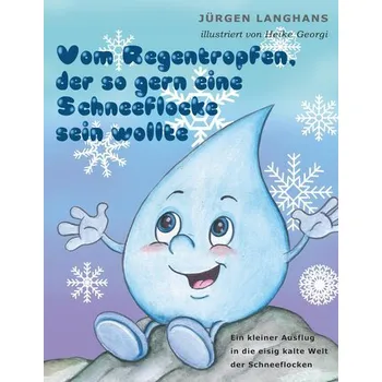 Pohádka Vom Regentropfen, der so gern eine Schneeflocke sein wollte - Langhans, Jürgen