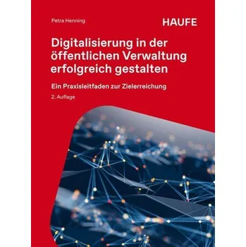Digitalisierung in der öffentlichen Verwaltung erfolgreich gestalten - Henning, Petra [DE] (2026, Brožovaná, Haufe Lexware GmbH)