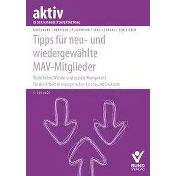 Tipps für neu- und wiedergewählte MAV-Mitglieder - Bohlender, Tanja