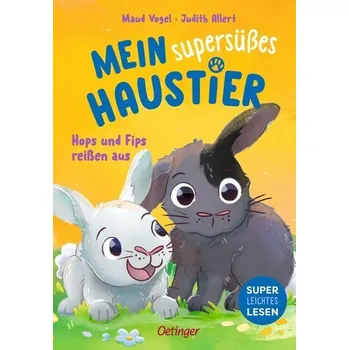 První čtění Mein supersüßes Haustier. Hops und Fips reißen aus - Allert, Judith