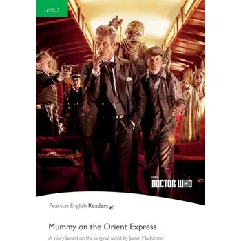 Kniha Doctor Who: Mummy on the Orient Express. Book with Digital Version and audio. Level 3