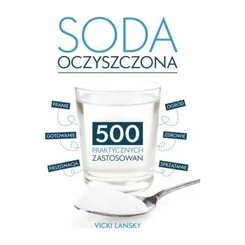 Soda oczyszczona. 500 praktycznych zastosowań w.2 - Vicky Lansky