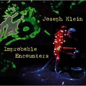 Zahraniční hudba CD/DVD Joseph Klein: Improbable Encounters 2014