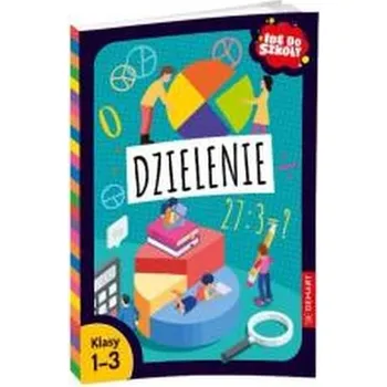 Idę do szkoły. Dzielenie - Wiligórska Monika