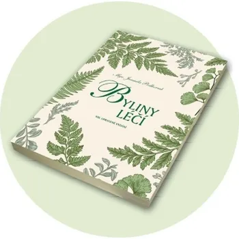 Zdraví Byliny léčí - Mgr. Jarmila Podhorná - IV. rozšířené vydání (knihy Byliny léčí)