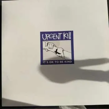 Zahraniční hudba LP Urgent Kill: It's OK To Be Kind 2025 Limited Edition Vinyl