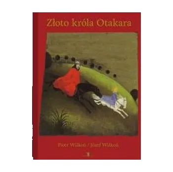 Pohádka Złoto króla Otakara - Wilkoń Piotr, Wilkoń Józef
