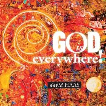 Zahraniční hudba CD David Haas: God Is Everywhere! 2014