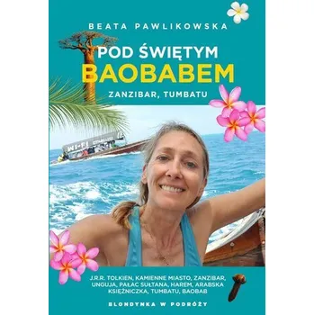 Literární cestopis Pod świętym baobabem. Zanzibar, Tumbatu - Beata Pawlikowska