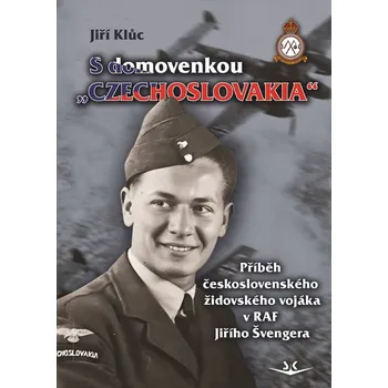 Literární biografie S domovenkou „Czechoslovakia“ - Příběh československého židovského vojáka v RAF Jiřího Šve