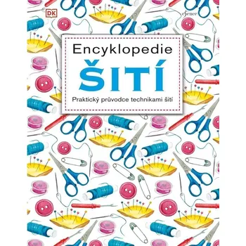 Encyklopedie šití - Praktický průvodce technikami šití